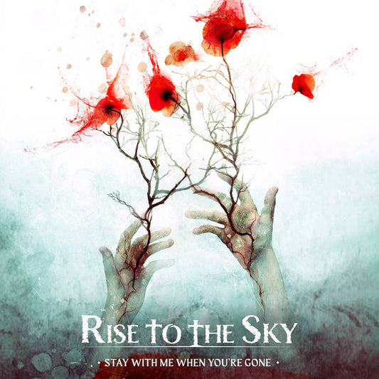 RISE TO THE SKY - Stay With Me When You're Gone (DigiCD)