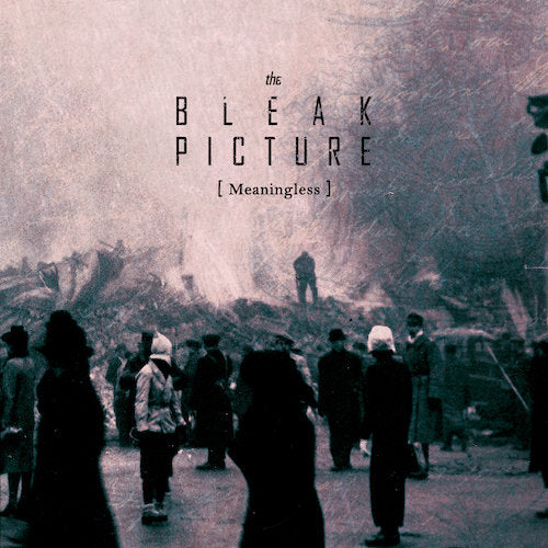 THE BLEAK PICTURE - Meaningless (CD)